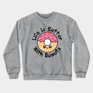 Life Is Better With Donuts Funny Crewneck Sweatshirt